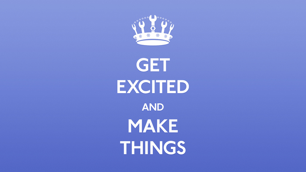 Get excited and make things quote