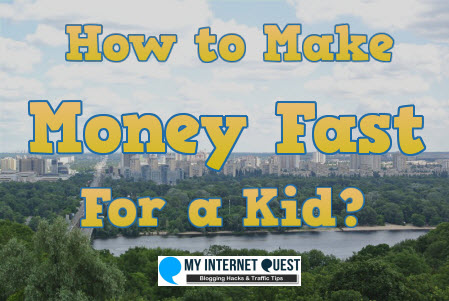 How to make money fast for a kid