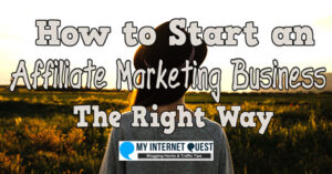 how to start an affiliate marketing business the right way