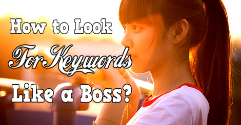 how to look for keywords liek a boos