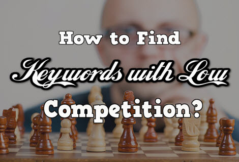 how to find keywords with low competition