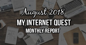 august 2018 my internet quest monthly report cover